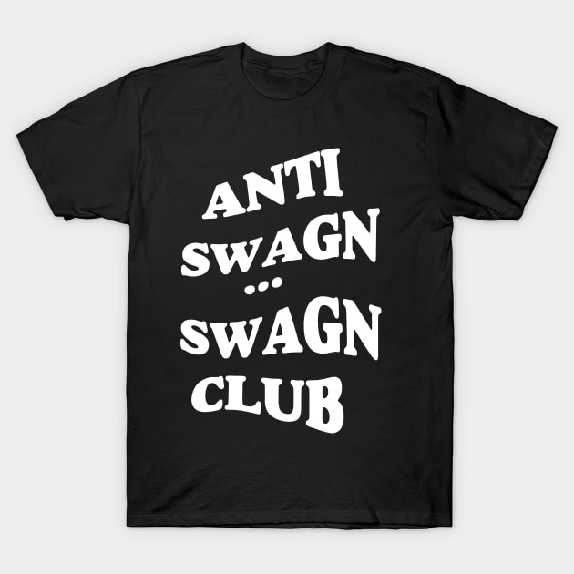 Anti Swagn, Swagn Club T-Shirt by neodhlamini